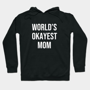 World's Okayest Mom Shirt, Funny Mom Shirt, Gift For Mom, Mother's Day Shirt, Mama Hoodie